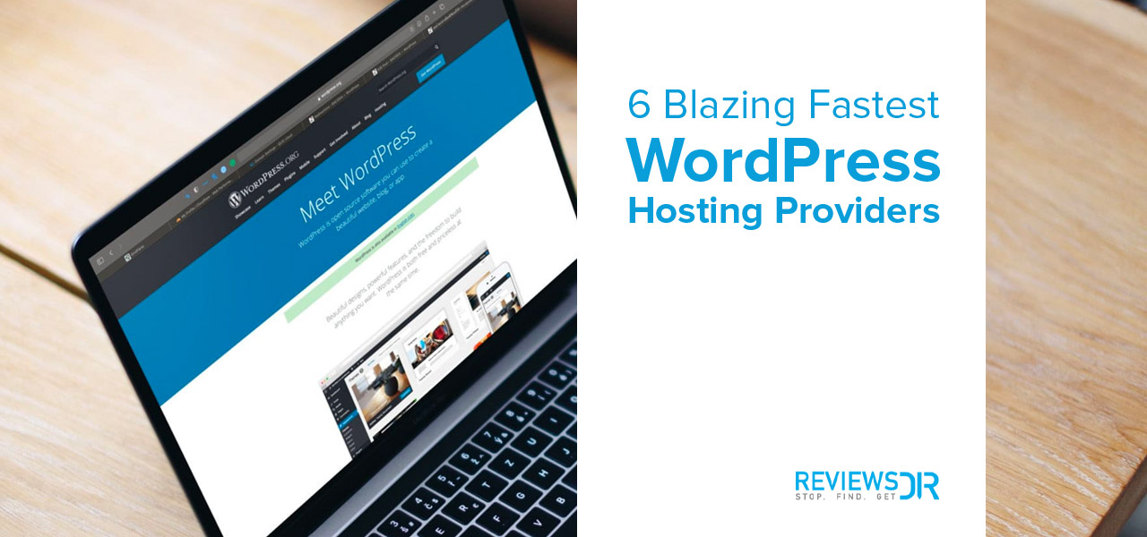 6 Blazing Fastest WordPress Hosting Providers For Your WordPress