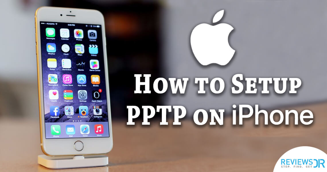 How To Setup PPTP On iPhone - A Complete Tutorial | ReviewsDir.com