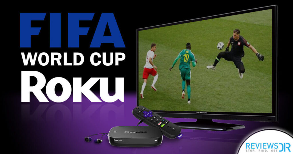 How To Watch FIFA World Cup On Roku From Anywhere