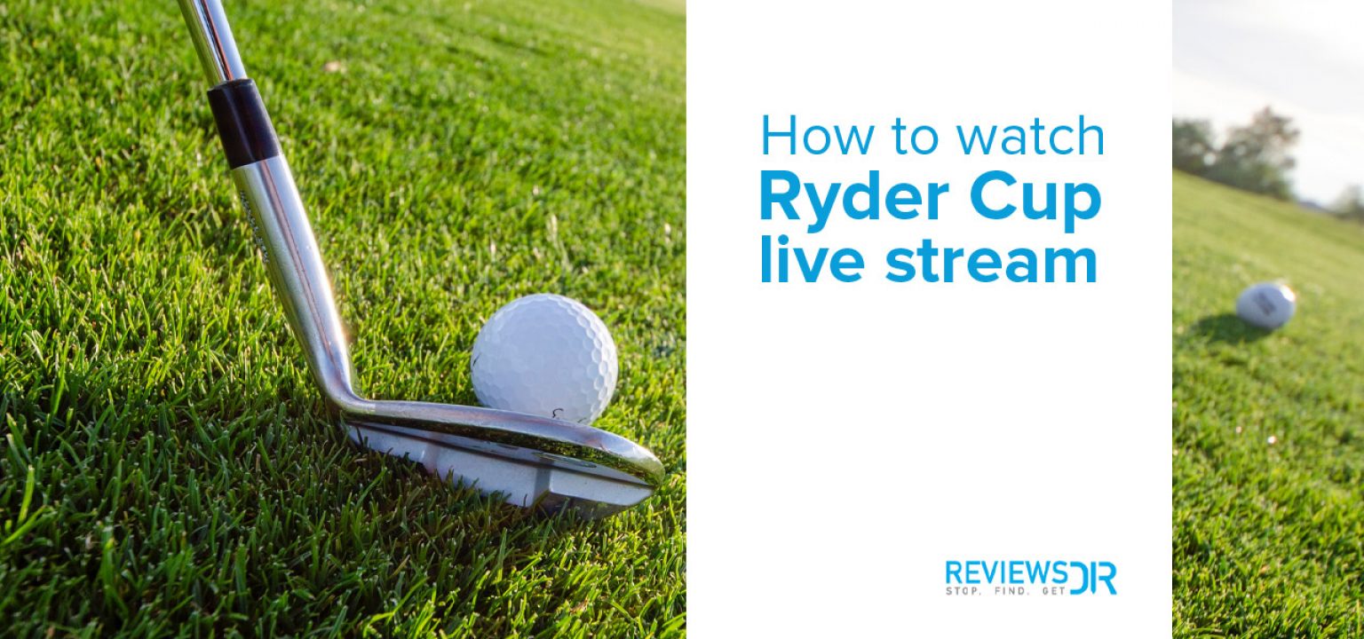 How to Watch 2022 Ryder Cup Live Online From Anywhere | ReviewsDir.com