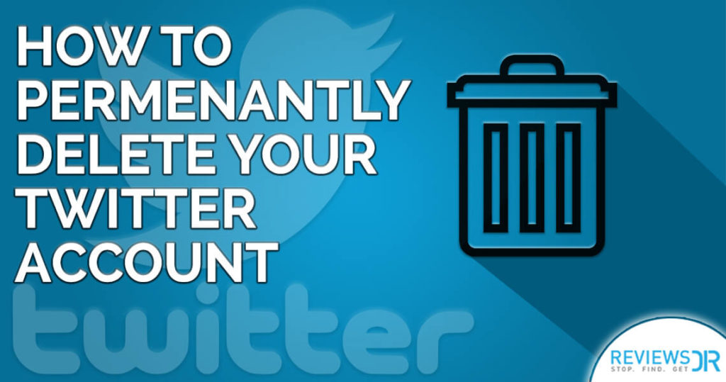 How To Permanently Delete Your Twitter Account | ReviewsDir.com