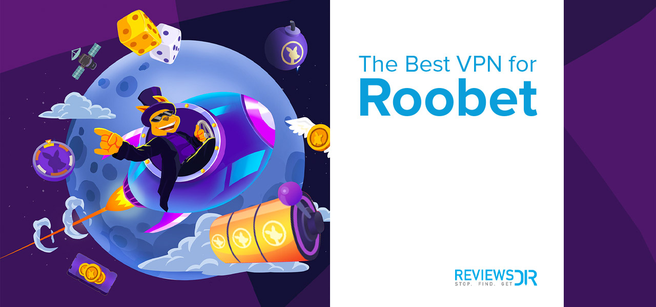 Roobet VPN: How To Choose The Best One In 2022 | ReviewsDir.com